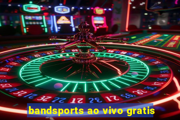 bandsports ao vivo gratis